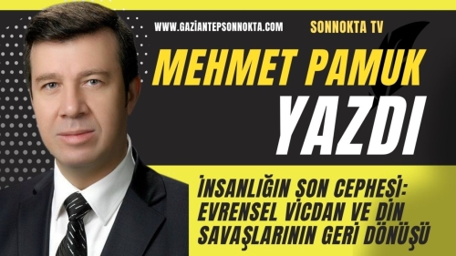 İNSANLIĞIN SON CEPHESİ: EVRENSEL VİCDAN VE DİN SAVAŞLARININ GERİ DÖNÜŞÜ